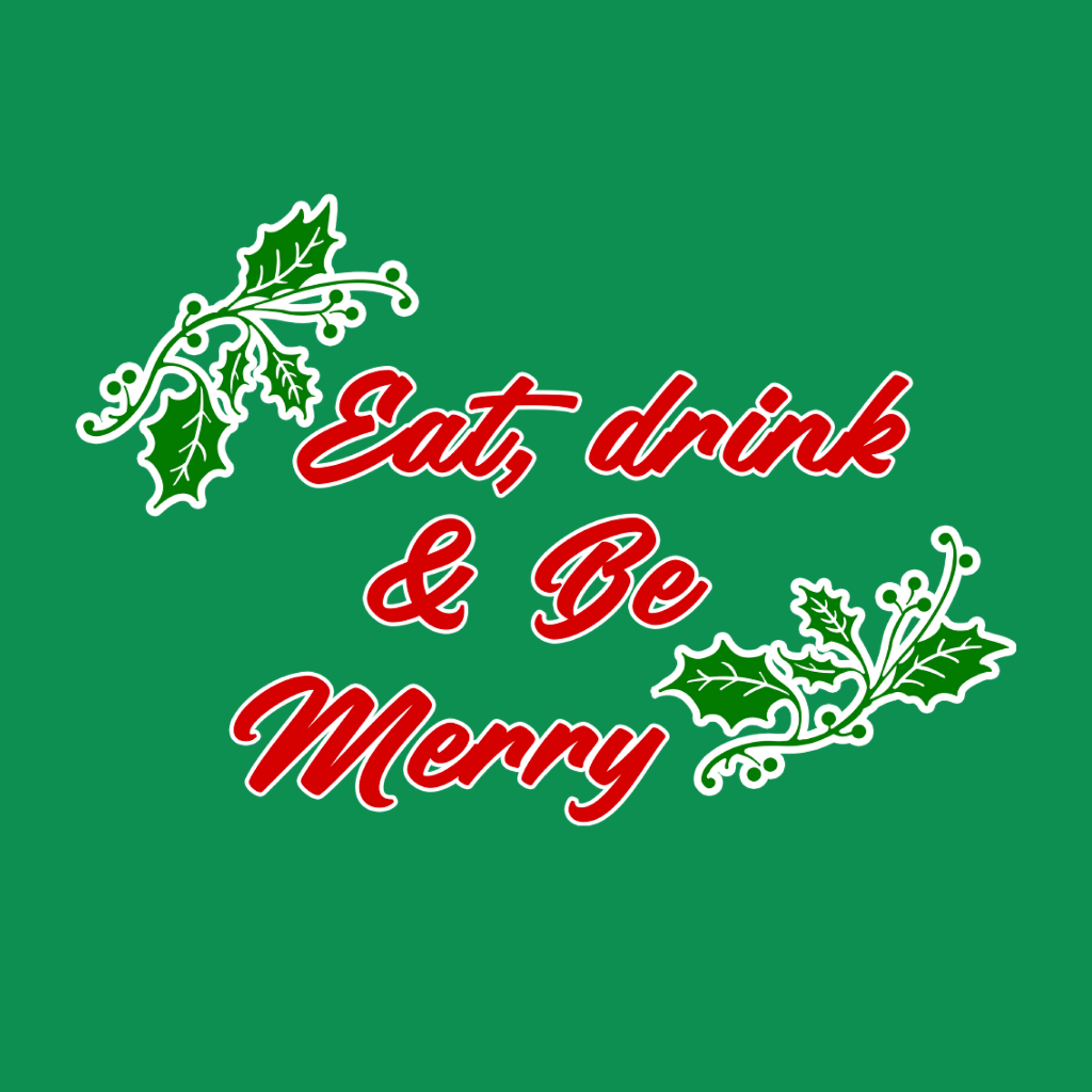 Eat Drink Be Merry
