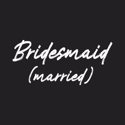 Bridesmaid Married