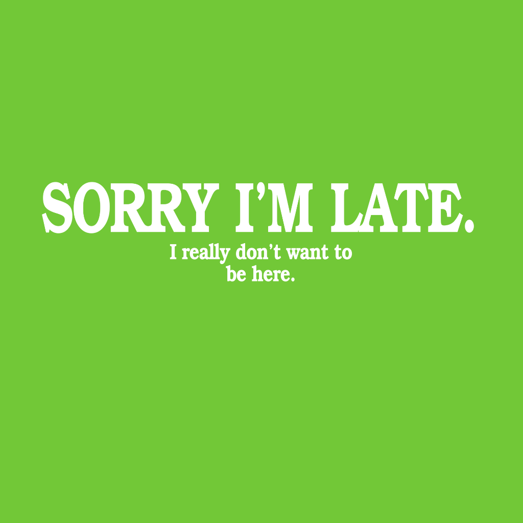 Sorry I'M Late