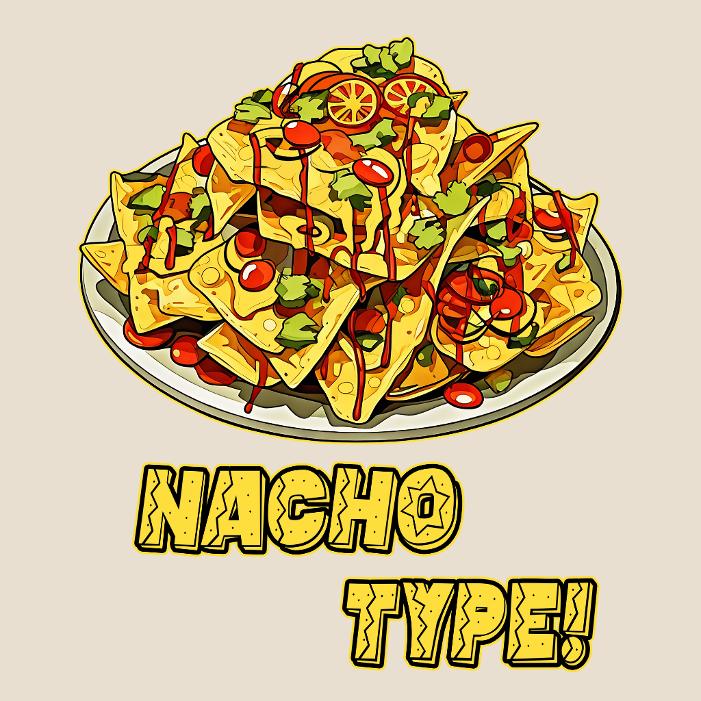 Nacho Type!