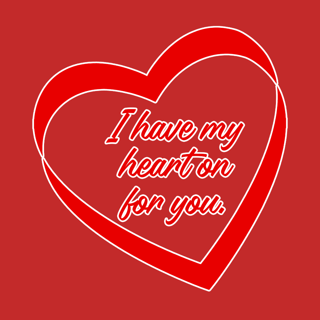 I Have My Heart On For You