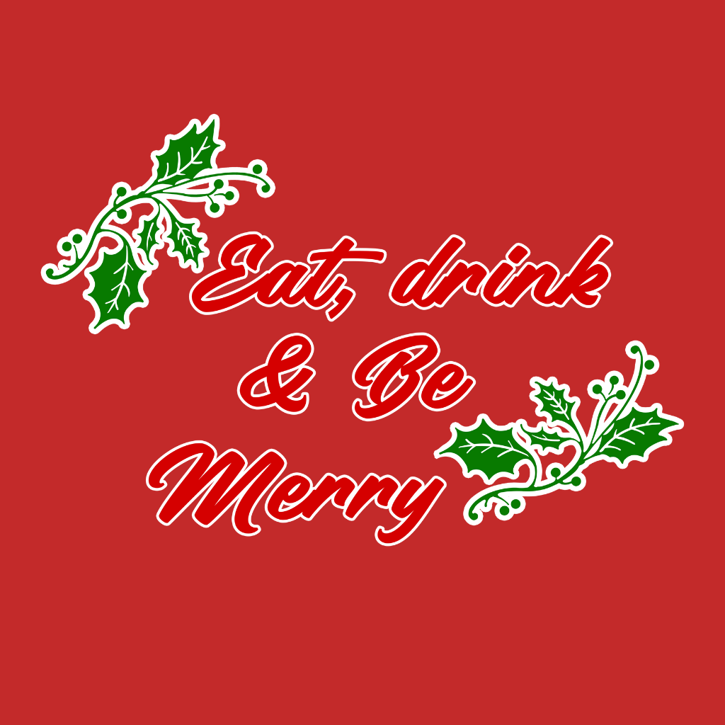 Eat Drink Be Merry
