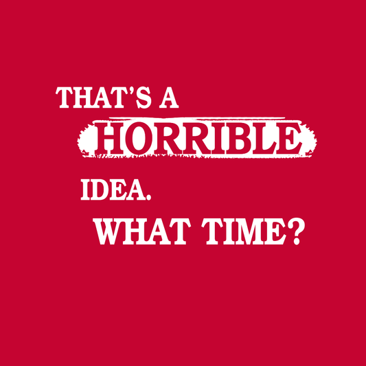 Thats Horrible Idea