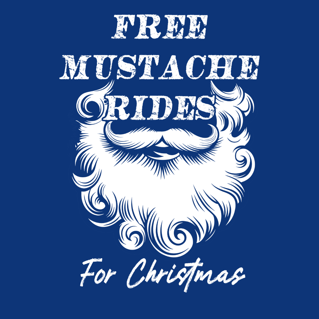 Free Mustache rides For Christmas