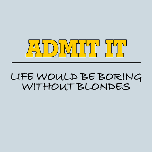Admit It Blondes