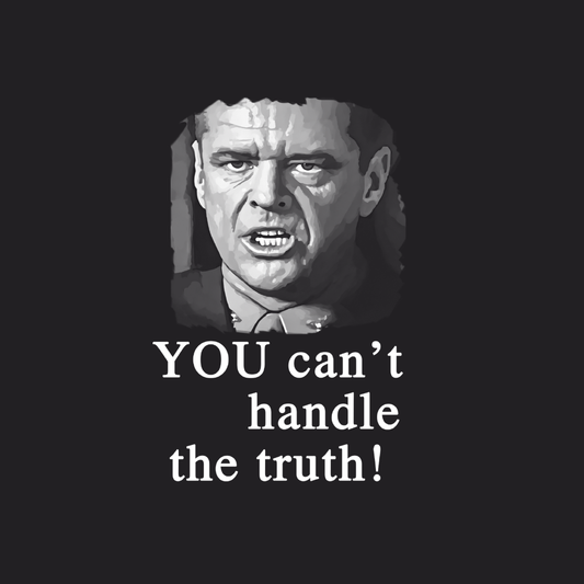 You Cant Handle The Truth