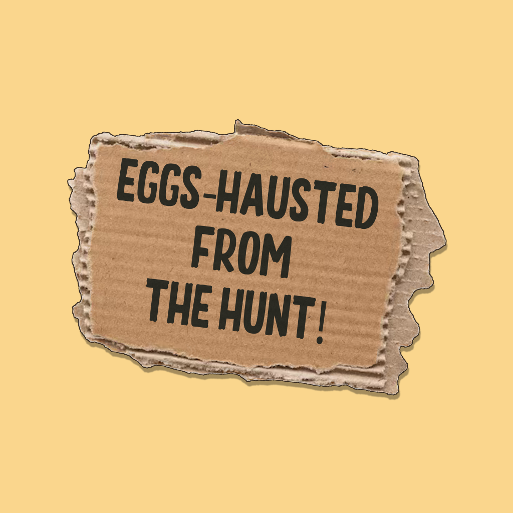 Eggs Hausted