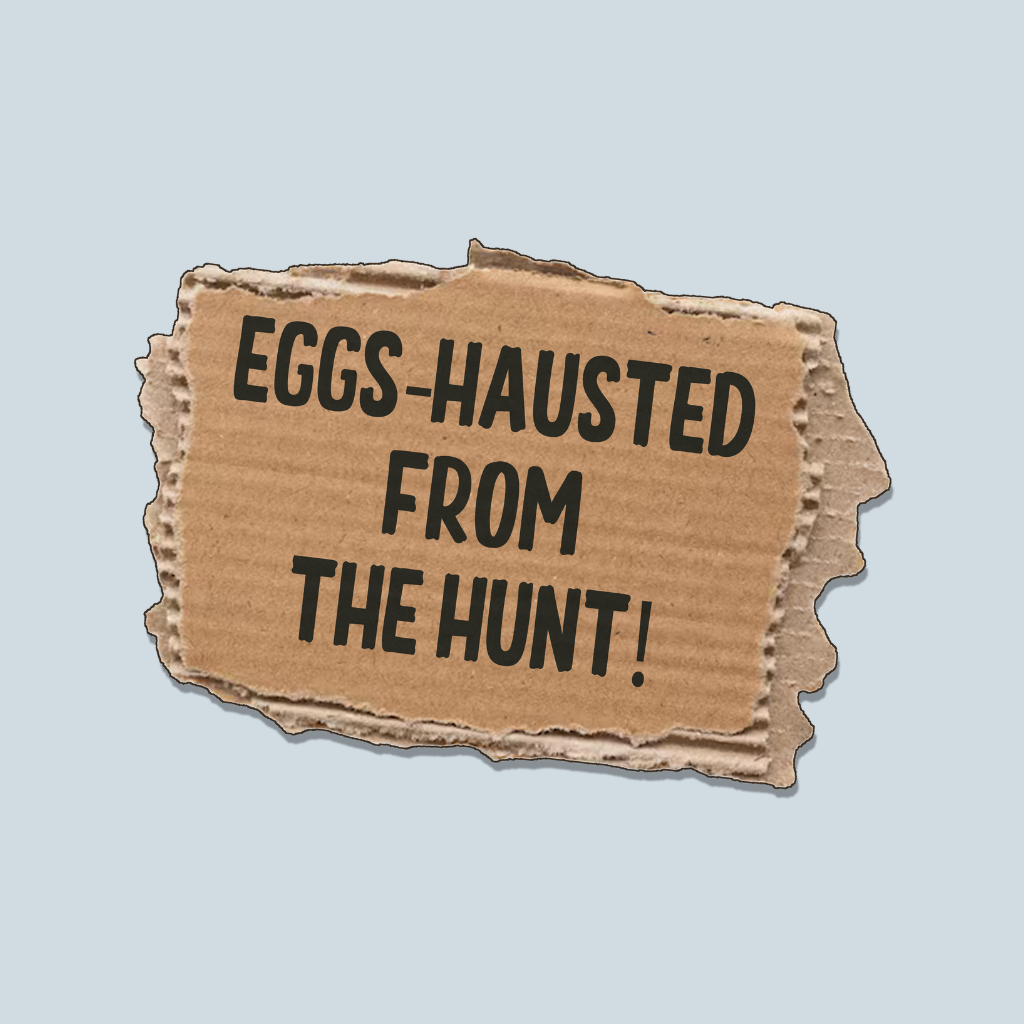 Eggs Hausted