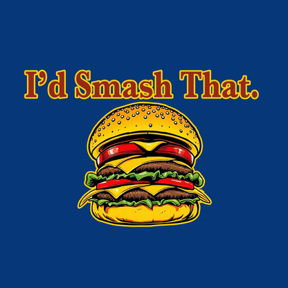 I'd Smash That.