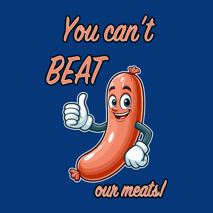 You Cant Beat Our Meats