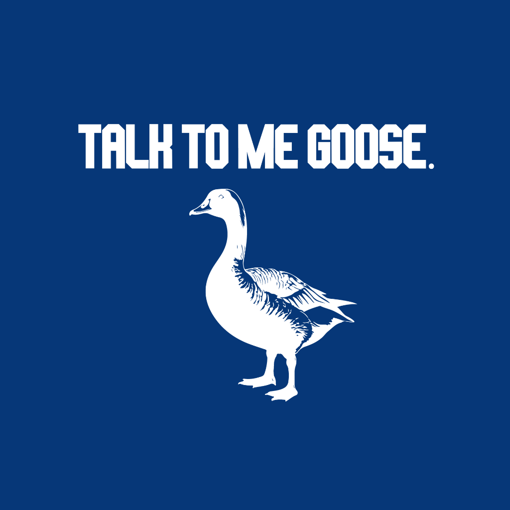 Talk To Me Goose