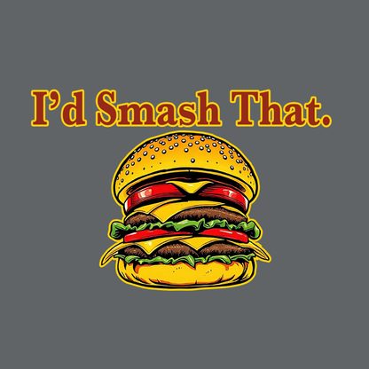 I'd Smash That.