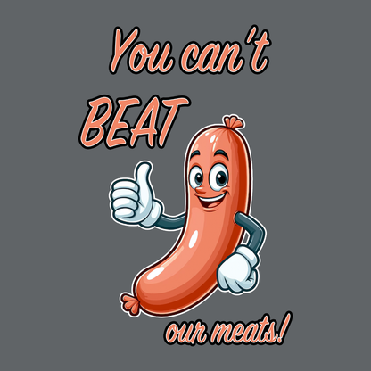 You Cant Beat Our Meats