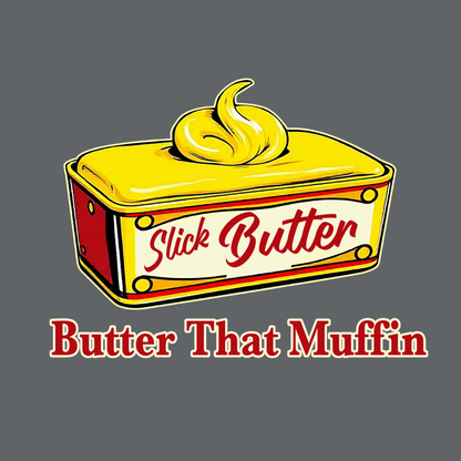 Slick Butter That Muffin