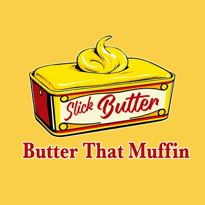 Slick Butter That Muffin