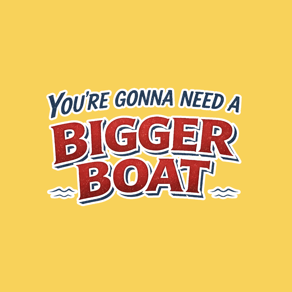 Bigger Boat