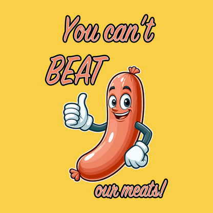 You Cant Beat Our Meats