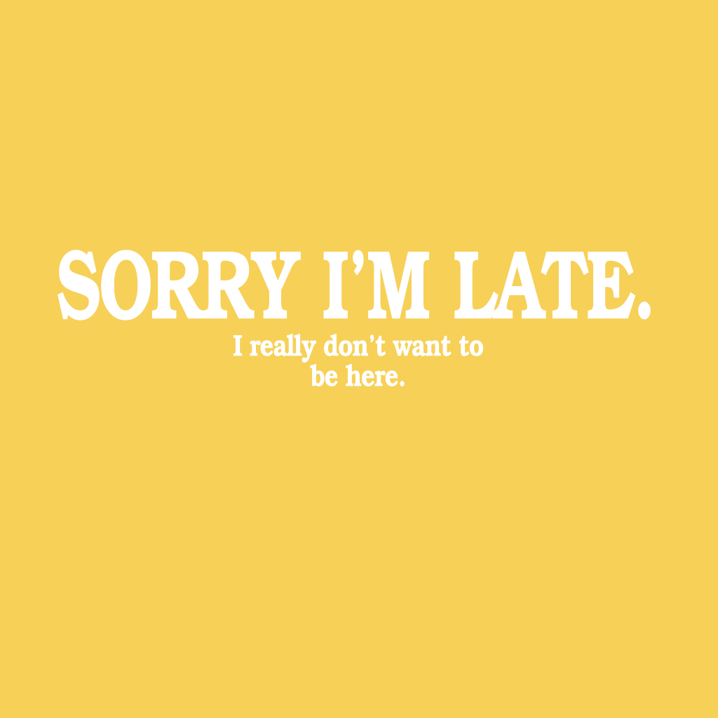 Sorry I'M Late
