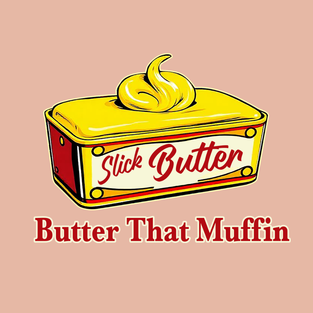 Slick Butter That Muffin