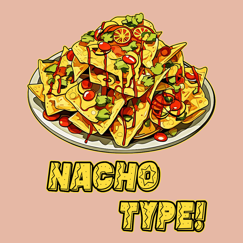 Nacho Type!