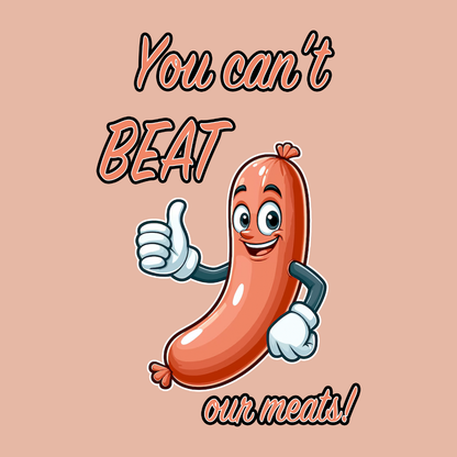 You Cant Beat Our Meats