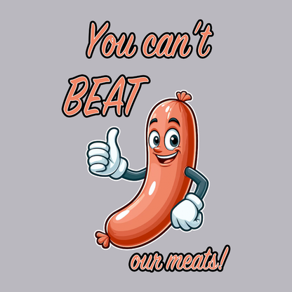 You Cant Beat Our Meats