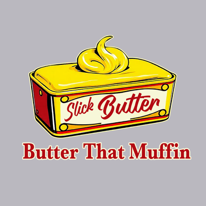 Slick Butter That Muffin