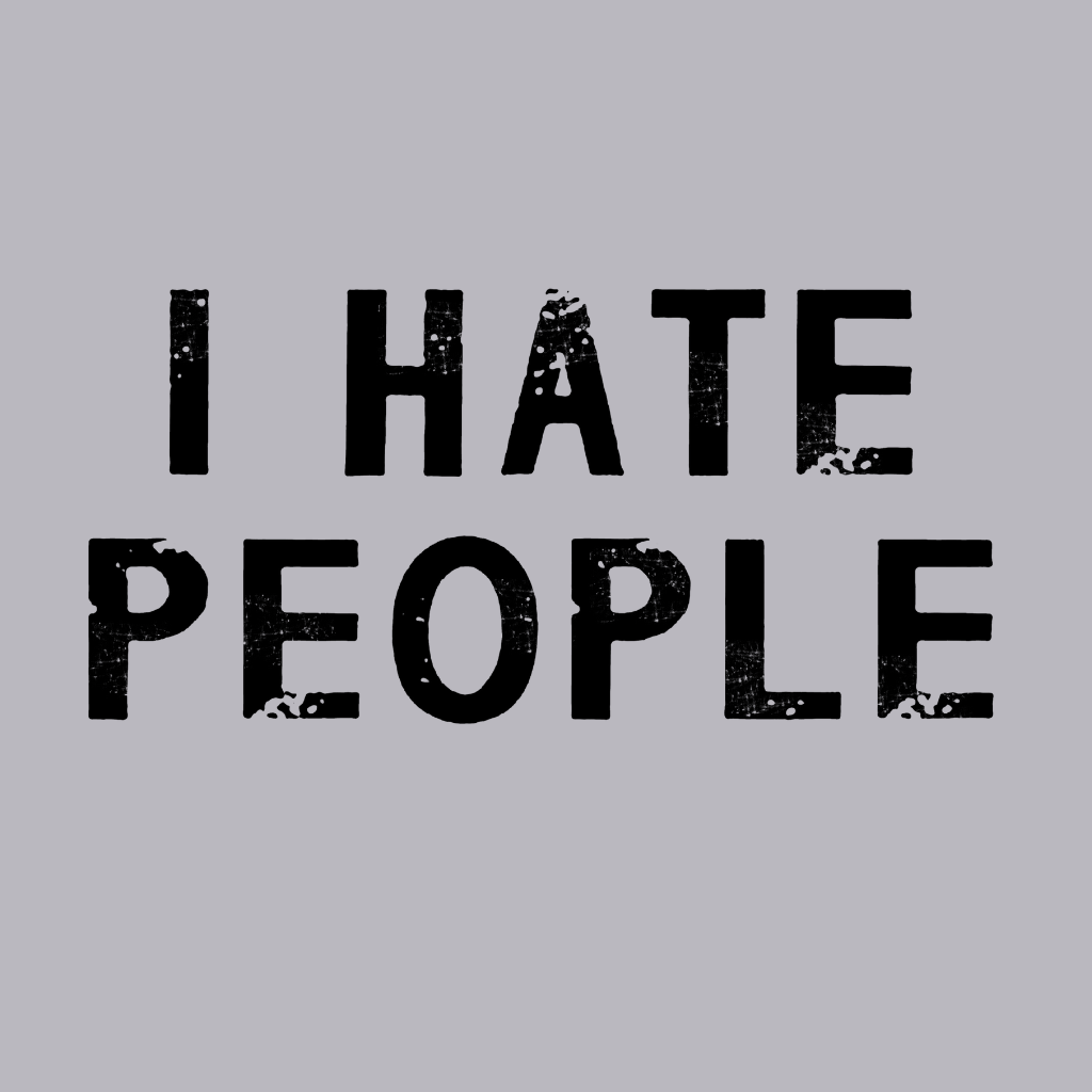 I Hate People