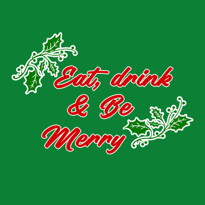 Eat Drink Be Merry