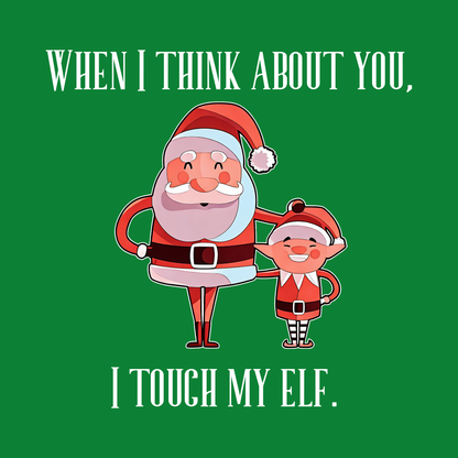 When I think About you I Touch My Elf