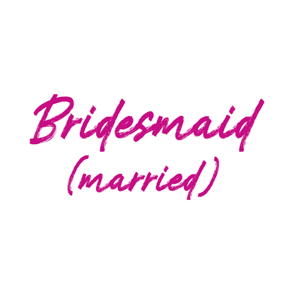 Bridesmaid Married