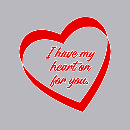 I Have My Heart On For You