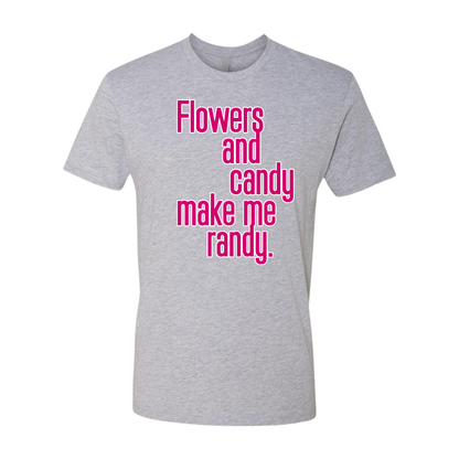 Flowers and Candy Make Me Randy