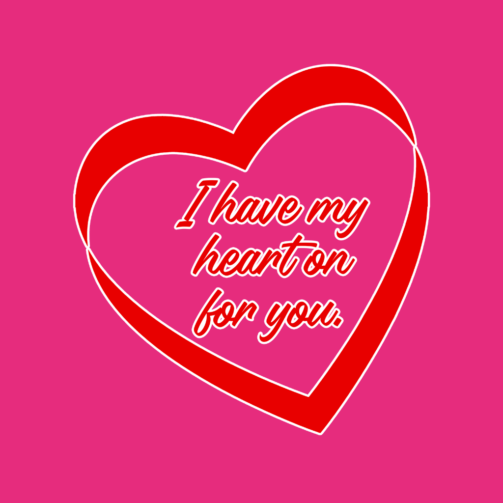 I Have My Heart On For You