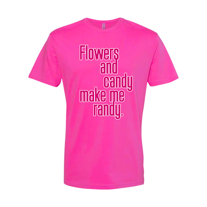 Flowers and Candy Make Me Randy