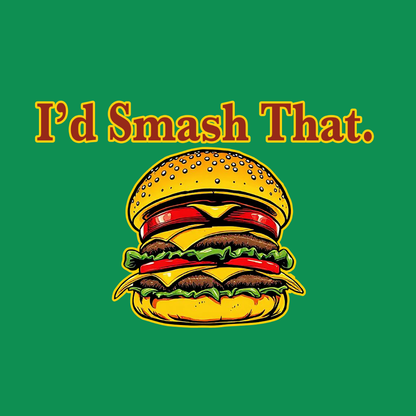 I'd Smash That.