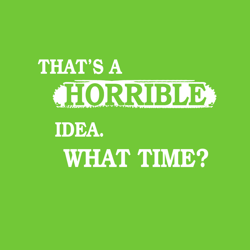 Thats Horrible Idea