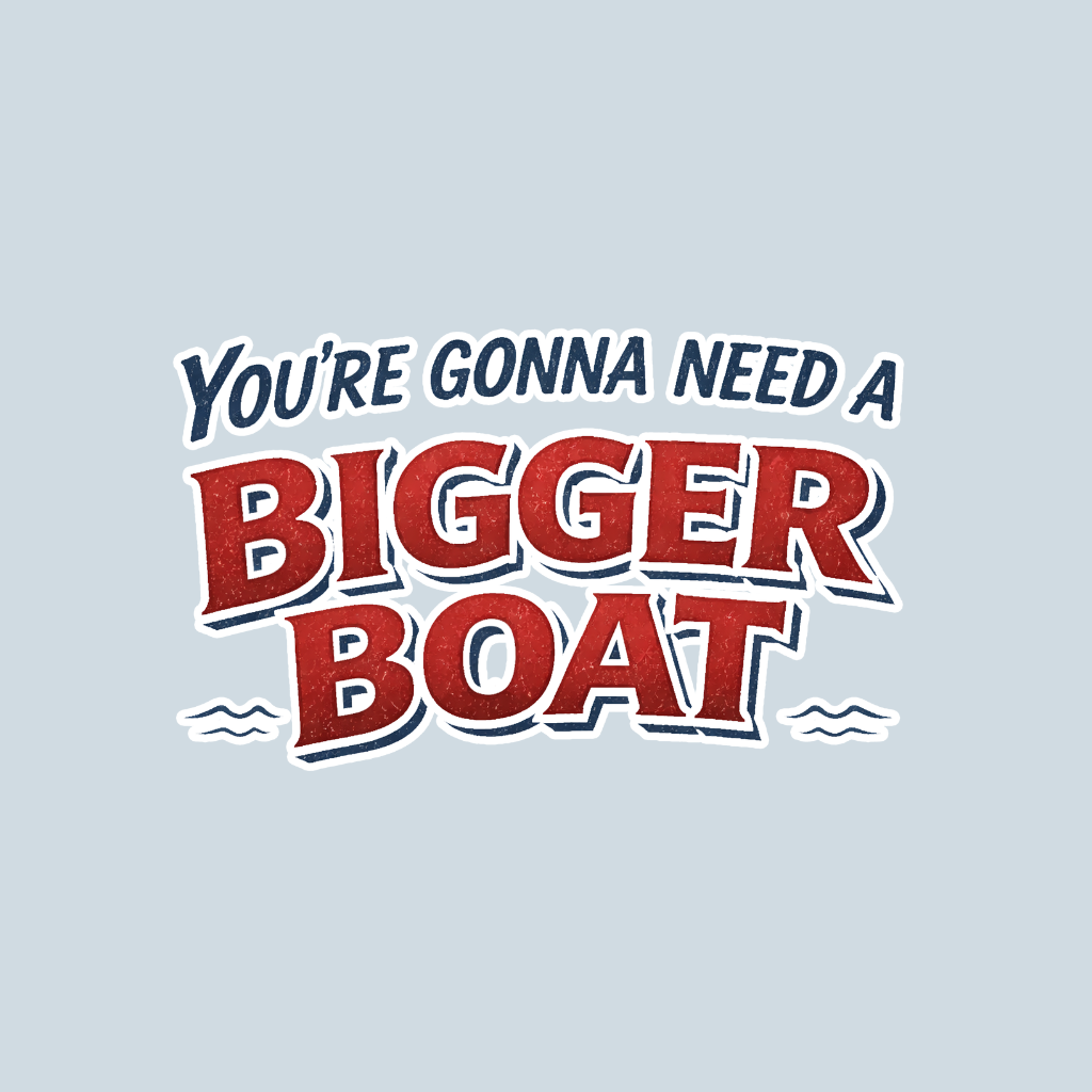 Bigger Boat