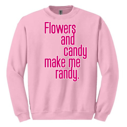 Flowers and Candy Make Me Randy
