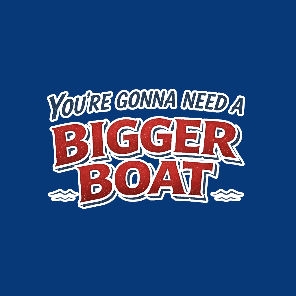 Bigger Boat