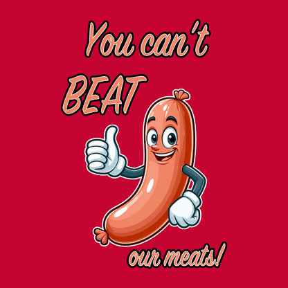 You Cant Beat Our Meats