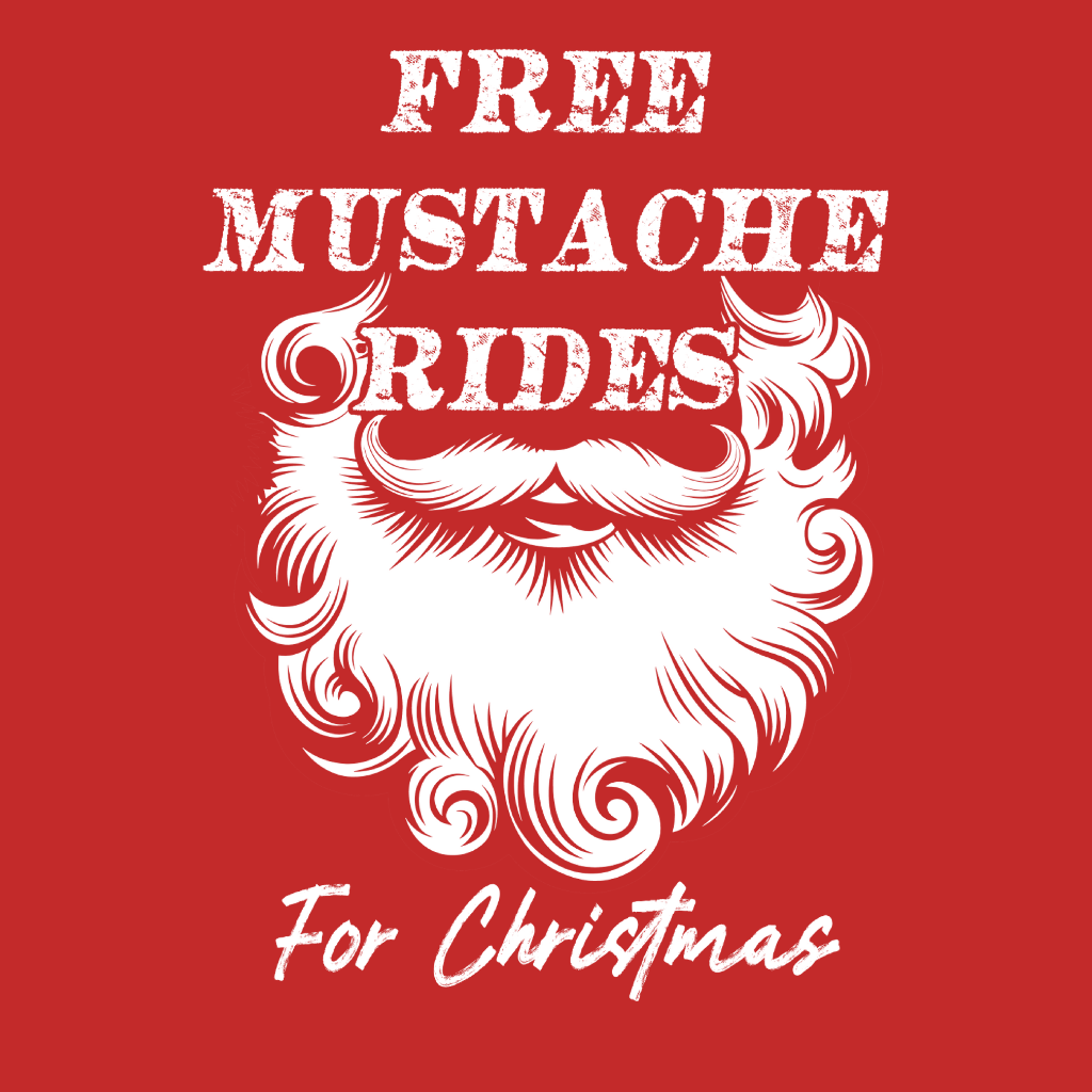 Free Mustache rides For Christmas