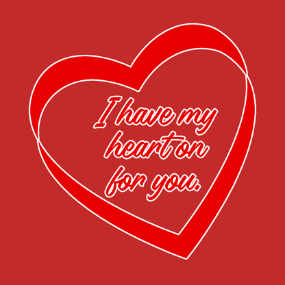 I Have My Heart On For You