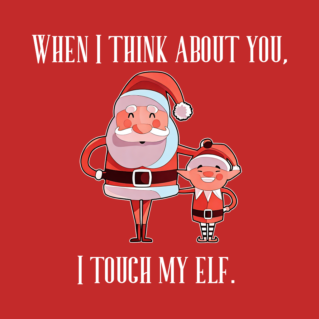 When I think About you I Touch My Elf
