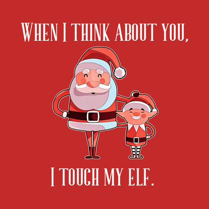 When I think About you I Touch My Elf