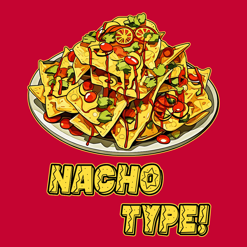 Nacho Type!