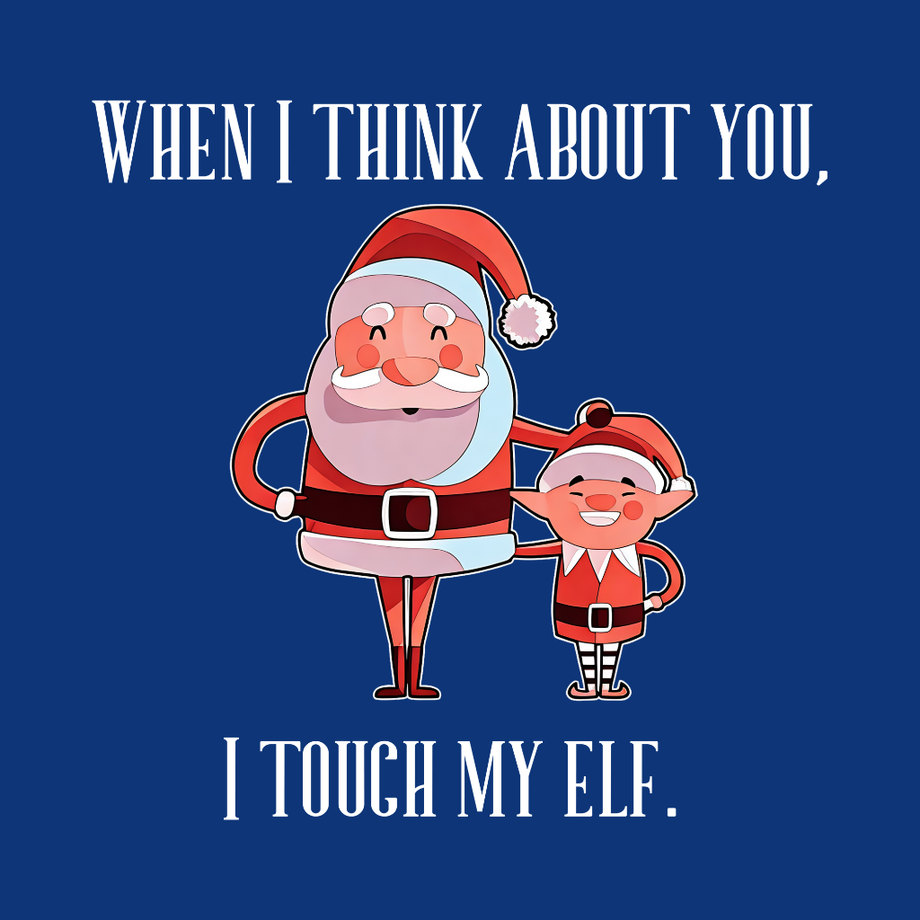 When I think About you I Touch My Elf
