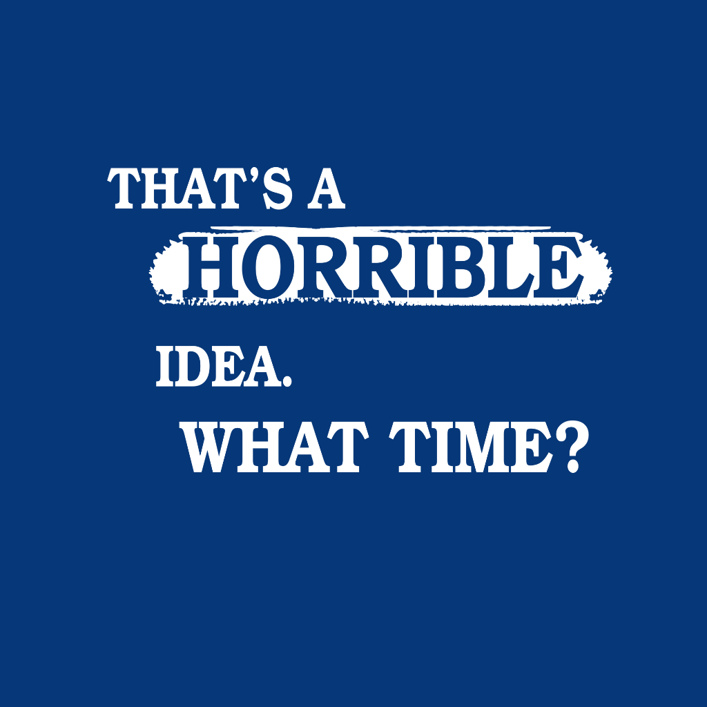 Thats Horrible Idea
