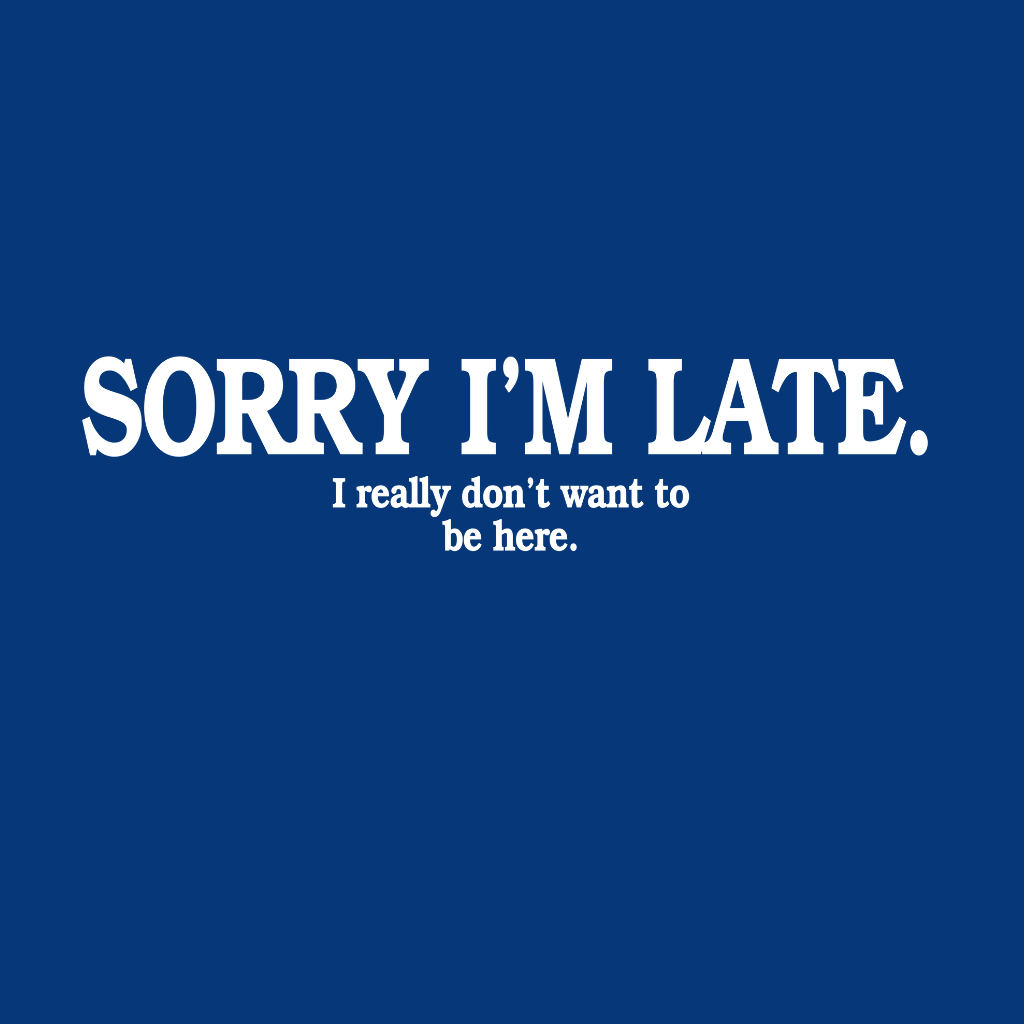 Sorry I'M Late