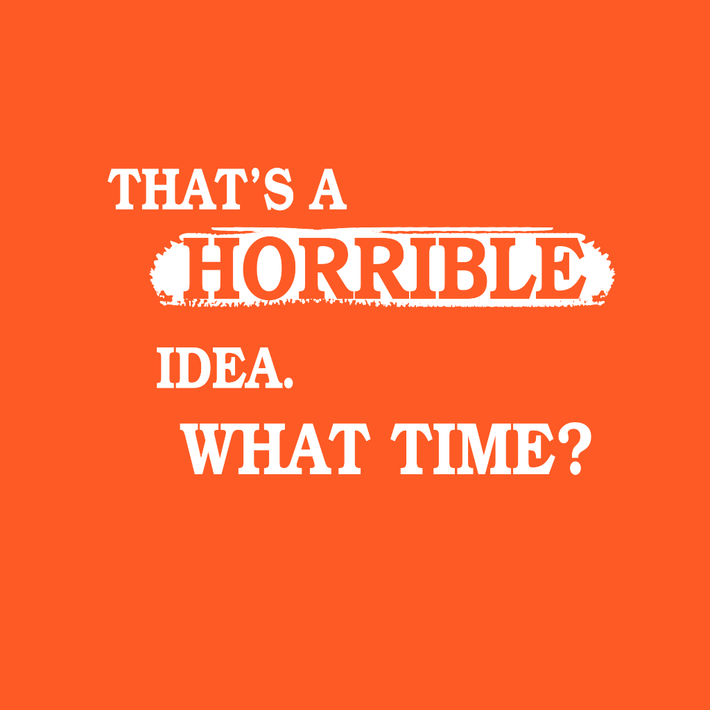 Thats Horrible Idea